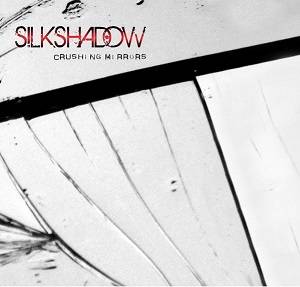 Silkshadow : Crushing Mirrors